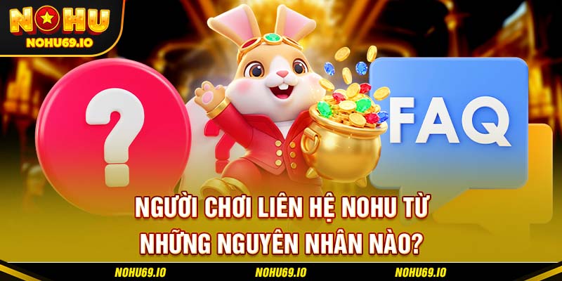 Người chơi liên hệ NOHU từ những nguyên nhân nào?