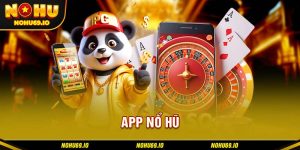 Vài thông tin cần biết về app nổ hũ tại NOHU