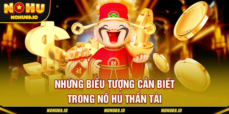Những biểu tượng cần biết trong nổ hũ thần tài