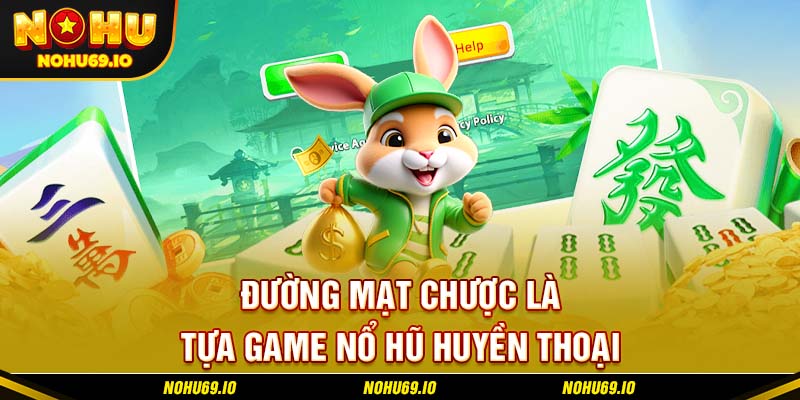 Đường Mạt Chược là tựa game nổ hũ huyền thoại
